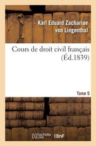 Sciences Sociales- Cours de Droit Civil Fran�ais. Tome 5