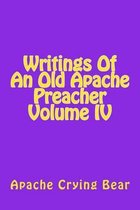 Writings of an Old Apache Preacher Volume IV