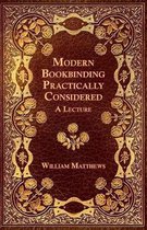 Modern Bookbinding Practically Considered - A Lecture