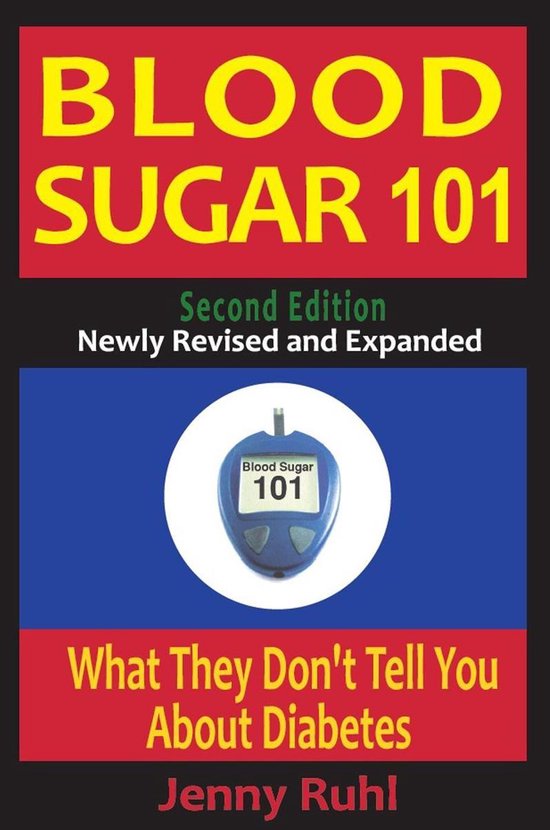 Blood Sugar 101: What They Don't Tell You About Diabetes, 2nd Edition