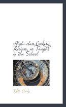 High-Class Cookery Recipes, as Taught in the School