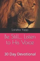 Be Still... Listen to His Voice!