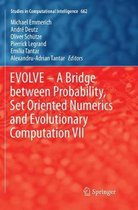 Studies in Computational Intelligence- EVOLVE – A Bridge between Probability, Set Oriented Numerics and Evolutionary Computation VII