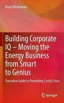 Building Corporate IQ - Moving the Energy Business from Smart to Genius
