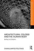 Routledge Research in Architecture - Architectural Colossi and the Human Body