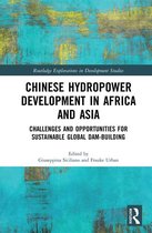 Routledge Explorations in Development Studies - Chinese Hydropower Development in Africa and Asia