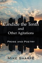 Candide the Tenth and Other Agitations: Prose and Poetry