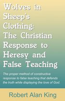 Wolves in Sheep's Clothing: The Christian Response to Heresy and False Teaching