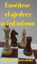 Ensenese el ajedrez usted mismo