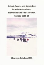 Volunteering - Voluntary Service Overseas - VSO - School, Scouts and Sports Day in Nain-Nunatsiavut, Newfoundland and Labrador, Canada 1965-66