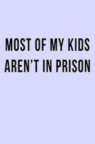 Most of My Kids Aren't in Prison