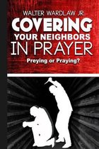 Covering Your Neighbors in Prayer