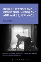 History of Crime, Deviance and Punishment - Rehabilitation and Probation in England and Wales, 1876-1962
