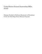 Changes Needed in Medicare Payments to Physicians Under the End Stage Renal Disease Program