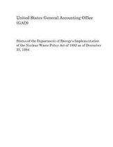 Status of the Department of Energy's Implementation of the Nuclear Waste Policy Act of 1982 as of December 31, 1984