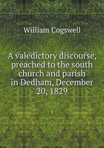 A valedictory discourse, preached to the south church and parish in Dedham, December 20, 1829