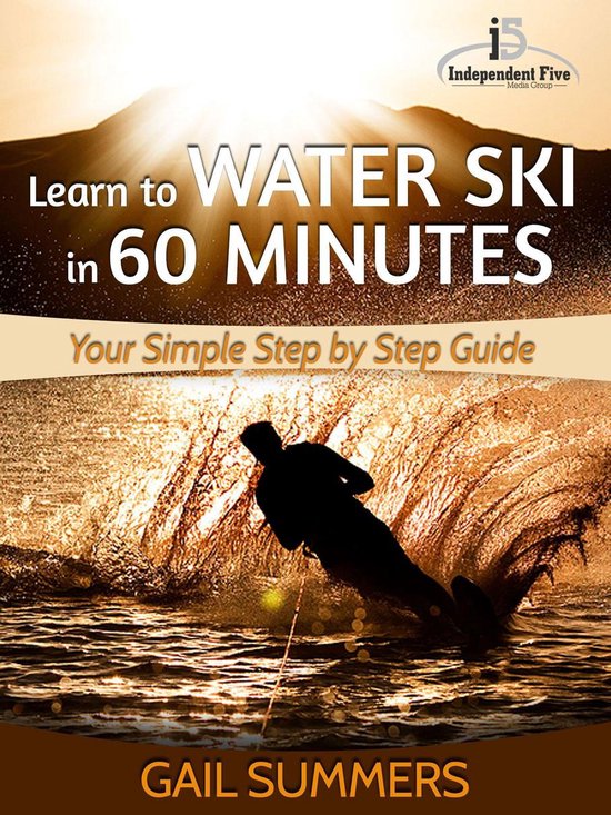 Learn to Water Ski in 60 Minutes - Your Simple Step by Step  ... - cover