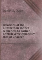 Relations of the Elizabethan sonnet sequences to earlier English verse especially that of Chaucer