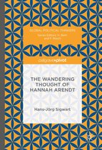 Global Political Thinkers - The Wandering Thought of Hannah Arendt