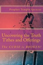Uncovering the Truth Tithes and Offerings