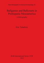 Ballgames and Ballcourts in Prehispanic Mesoamerica