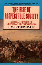 The Rise of Respectable Society: A Social History of Victorian Britain