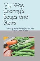 My Wee Granny's Scottish Recipes- My Wee Granny's Soups and Stews