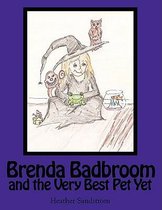 Brenda Badbroom and the Very Best Pet Yet