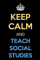 Keep Calm And Teach Social Studies