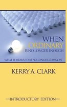 When Ordinary Is No Longer Enough