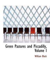 Green Pastures and Piccadilly, Volume I