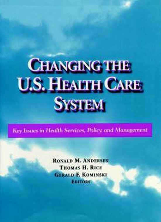 Changing the U.S. Health Care System Key Issues in Health Services