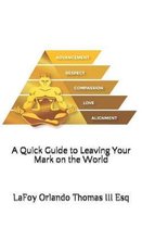 A Quick Guide to Leaving Your Mark on the World