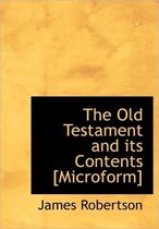 The Old Testament and Its Contents [Microform]