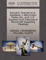 Samuel A. Scarnato et al., Appellants, V. Mary Evelyn Parker, Etc., et al. U.S. Supreme Court Transcript of Record with Supporting Pleadings