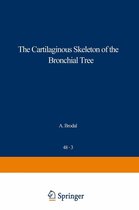 Advances in Anatomy, Embryology and Cell Biology 48/3 - The Cartilaginous Skeleton of the Bronchial Tree
