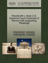 Woodworth V. Nute U.S. Supreme Court Transcript of Record with Supporting Pleadings