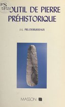 L'outil de pierre préhistorique