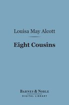 Barnes & Noble Digital Library - Eight Cousins (Barnes & Noble Digital Library)