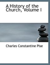 A History of the Church, Volume I