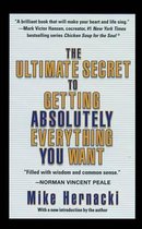 Ultimate Secret to Getting Absolutely Everything You Want, The