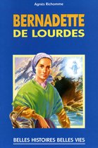 Belles histoires, belles vies - Sainte Bernadette de Lourdes