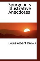 Spurgeon S Illustrative Anecdotes