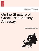 On the Structure of Greek Tribal Society. an Essay.