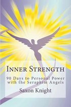 Inner Strength: 90 Days to Personal Power with the Seraphim Angels