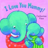 I Love You Mummy!