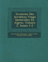 Invasions Des Acridiens Vulgo Sauterelles En Alg Rie, Volume 2, Issues 1-2