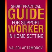 Short Practical Guide for Support Worker in Home Setting