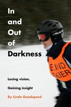 In and Out of Darkness: Losing Vision, Gaining Insight