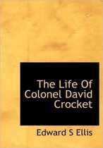 The Life of Colonel David Crocket